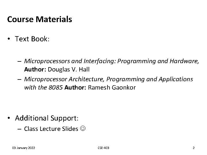Course Materials • Text Book: – Microprocessors and Interfacing: Programming and Hardware, Author: Douglas Course Materials • Text Book: – Microprocessors and Interfacing: Programming and Hardware, Author: Douglas