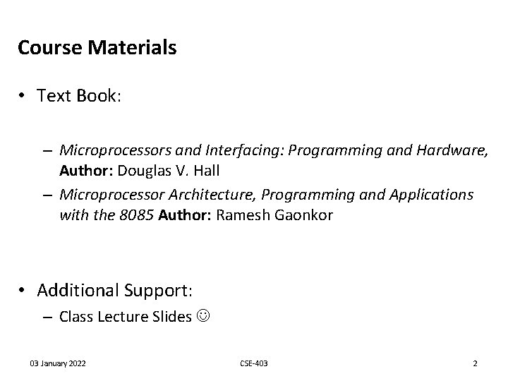 Course Materials • Text Book: – Microprocessors and Interfacing: Programming and Hardware, Author: Douglas