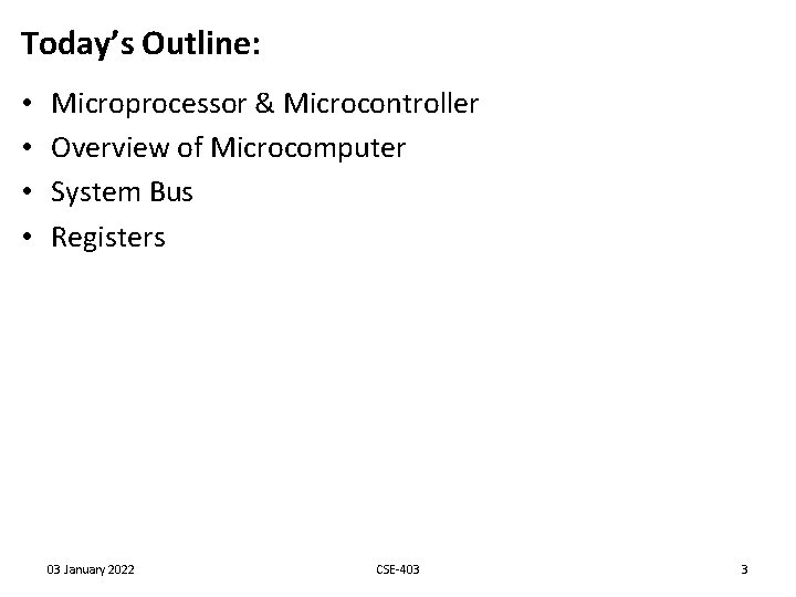 Today’s Outline: • • Microprocessor & Microcontroller Overview of Microcomputer System Bus Registers 03