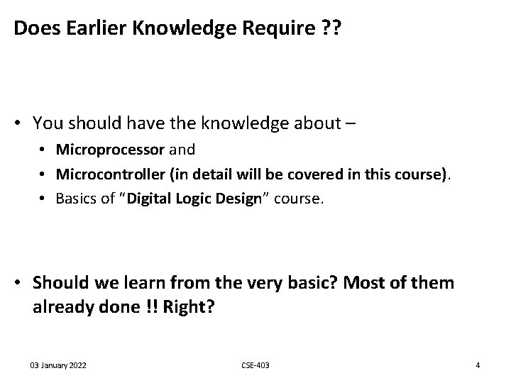 Does Earlier Knowledge Require ? ? • You should have the knowledge about –
