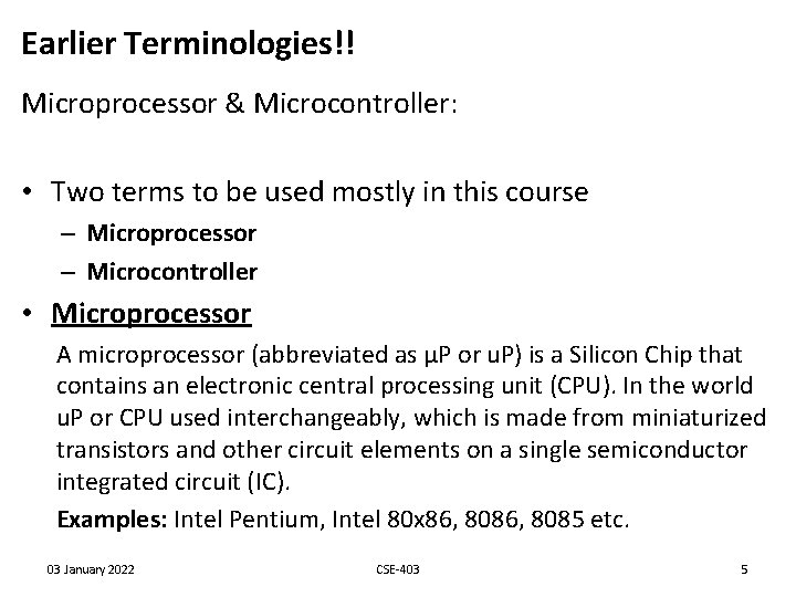 Earlier Terminologies!! Microprocessor & Microcontroller: • Two terms to be used mostly in this Earlier Terminologies!! Microprocessor & Microcontroller: • Two terms to be used mostly in this