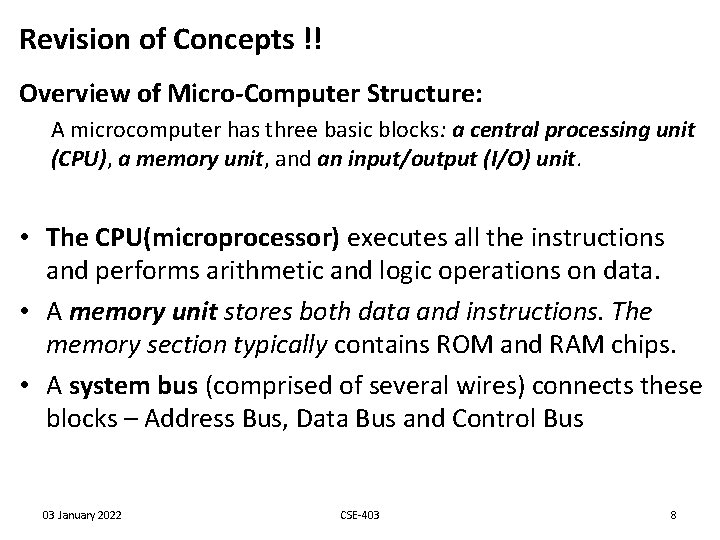 Revision of Concepts !! Overview of Micro-Computer Structure: A microcomputer has three basic blocks: