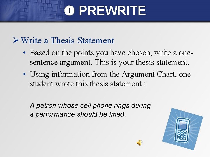  PREWRITE Ø Write a Thesis Statement • Based on the points you have