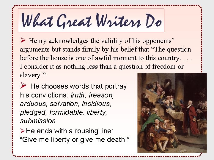 Ø Henry acknowledges the validity of his opponents’ arguments but stands firmly by his