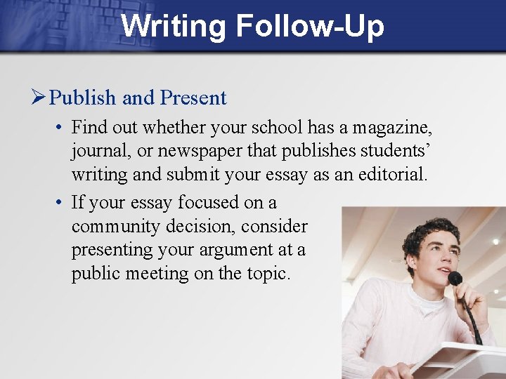 Writing Follow-Up Ø Publish and Present • Find out whether your school has a
