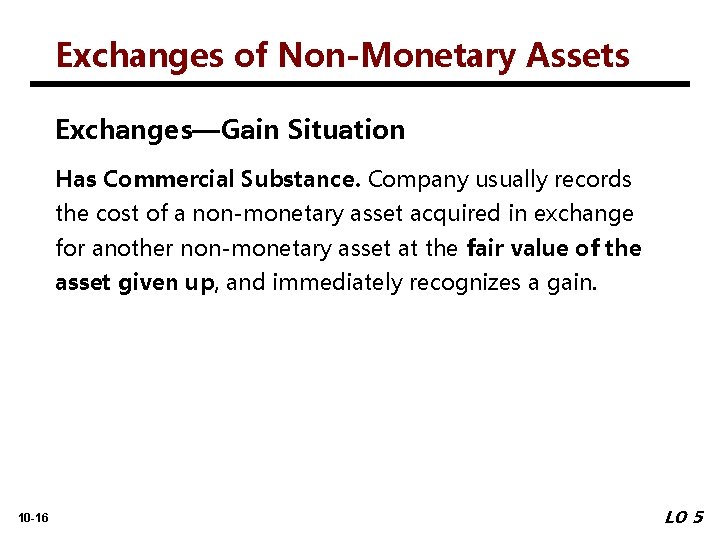 Exchanges of Non-Monetary Assets Exchanges—Gain Situation Has Commercial Substance. Company usually records the cost