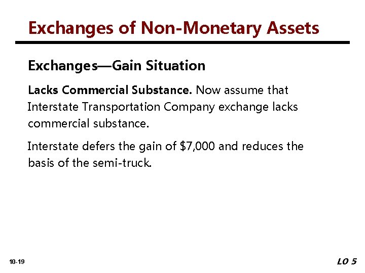 Exchanges of Non-Monetary Assets Exchanges—Gain Situation Lacks Commercial Substance. Now assume that Interstate Transportation