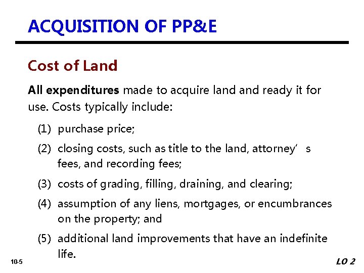 ACQUISITION OF PP&E Cost of Land All expenditures made to acquire land ready it