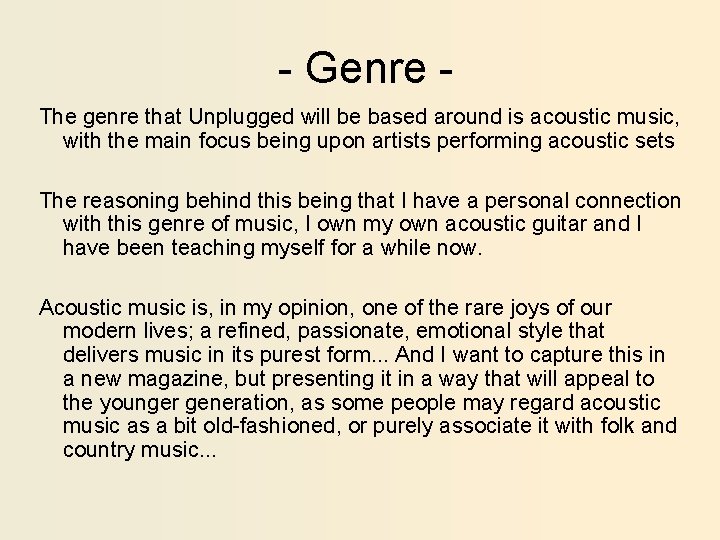 - Genre The genre that Unplugged will be based around is acoustic music, with