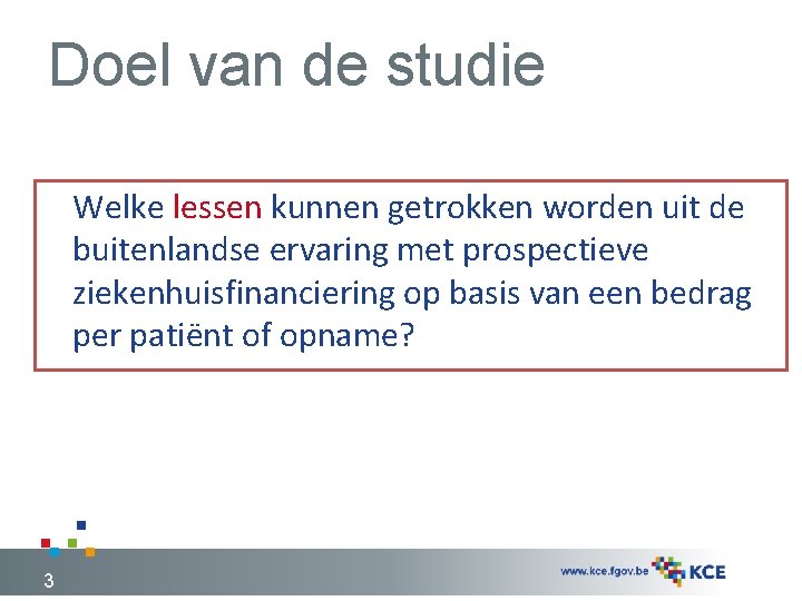 Doel van de studie Welke lessen kunnen getrokken worden uit de buitenlandse ervaring met