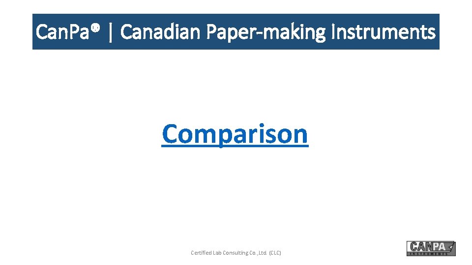Can. Pa® | Canadian Paper-making Instruments Comparison Certified Lab Consulting Co. , Ltd. (CLC)