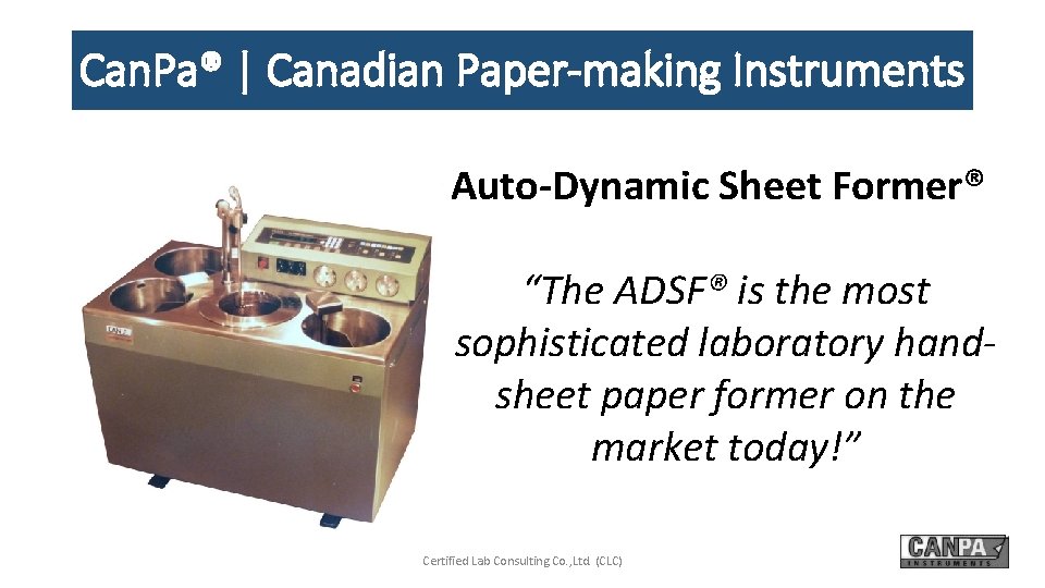 Can. Pa® | Canadian Paper-making Instruments Auto-Dynamic Sheet Former® “The ADSF® is the most