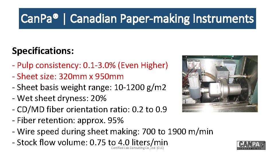 Can. Pa® | Canadian Paper-making Instruments Specifications: - Pulp consistency: 0. 1 -3. 0%