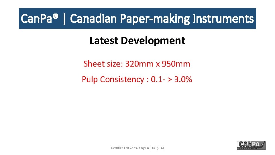 Can. Pa® | Canadian Paper-making Instruments Latest Development Sheet size: 320 mm x 950