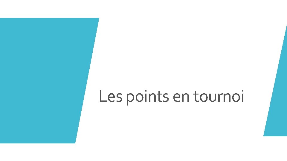 Les points en tournoi Les points en tournoi