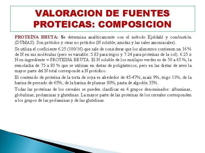 VALORACION DE FUENTES PROTEICAS: COMPOSICION PROTEÍNA BRUTA: Se determina analíticamente con el método Kjeldahl