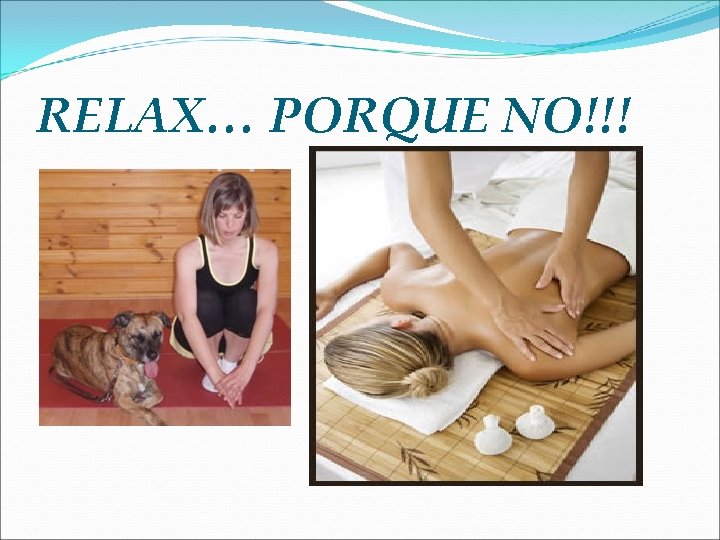 RELAX… PORQUE NO!!! 