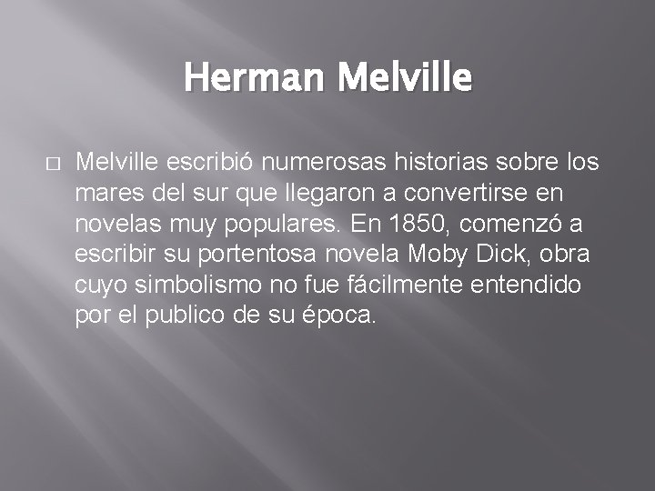Herman Melville � Melville escribió numerosas historias sobre los mares del sur que llegaron