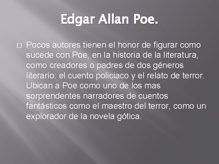 Edgar Allan Poe. � Pocos autores tienen el honor de figurar como sucede con