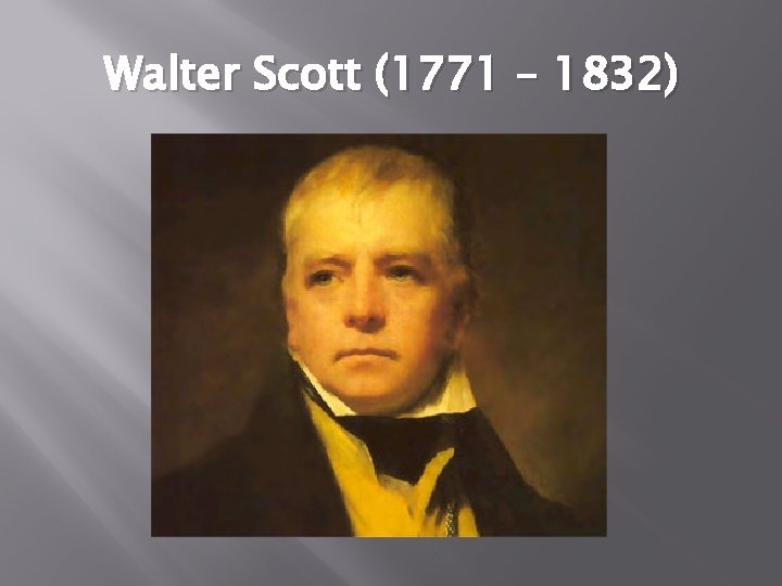 Walter Scott (1771 – 1832) 