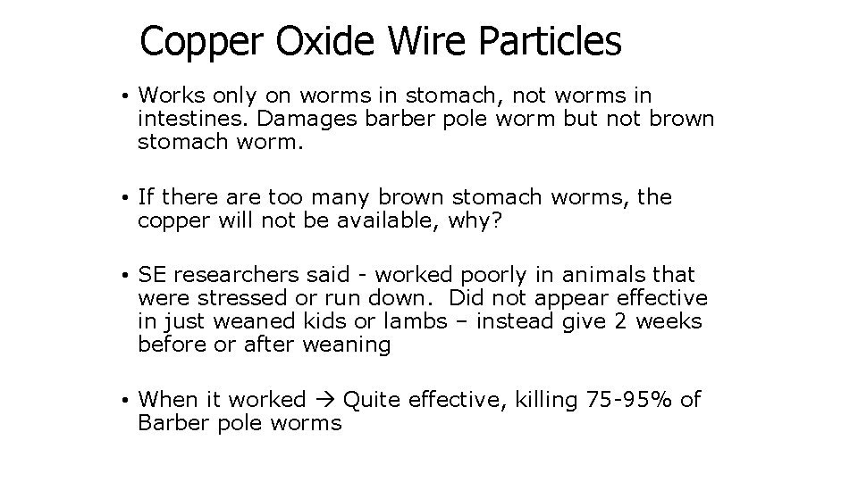 Copper Oxide Wire Particles • Works only on worms in stomach, not worms in