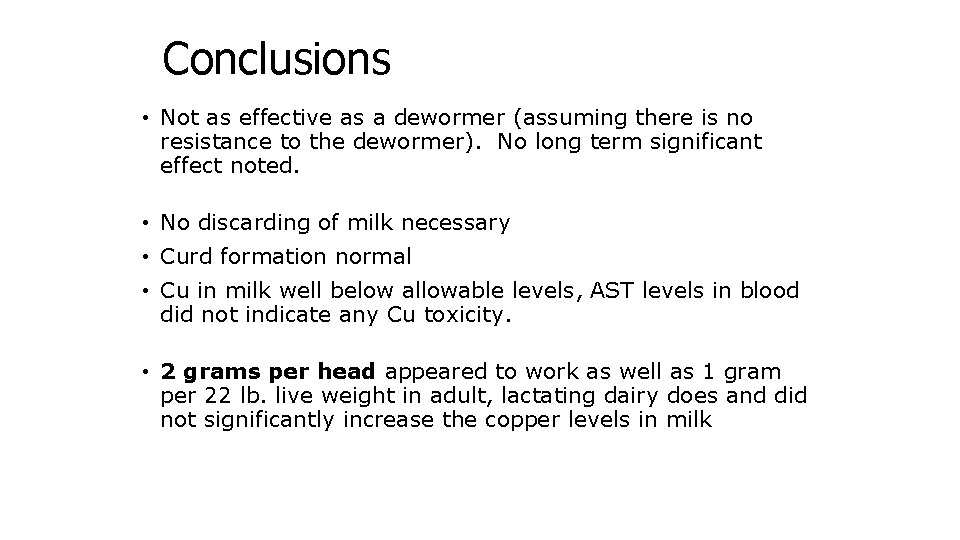 Conclusions • Not as effective as a dewormer (assuming there is no resistance to