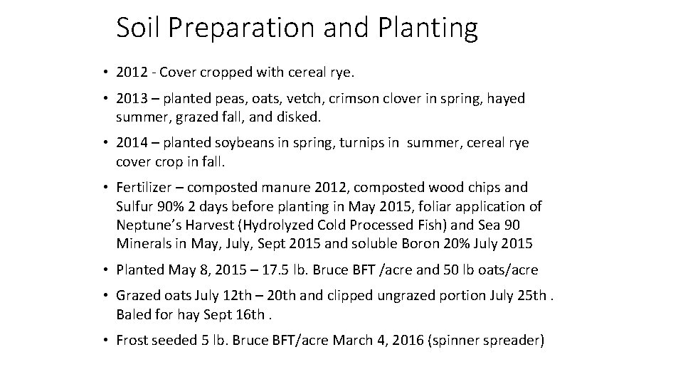 Soil Preparation and Planting • 2012 - Cover cropped with cereal rye. • 2013