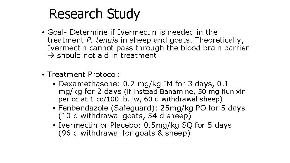 Research Study • Goal- Determine if Ivermectin is needed in the treatment P. tenuis