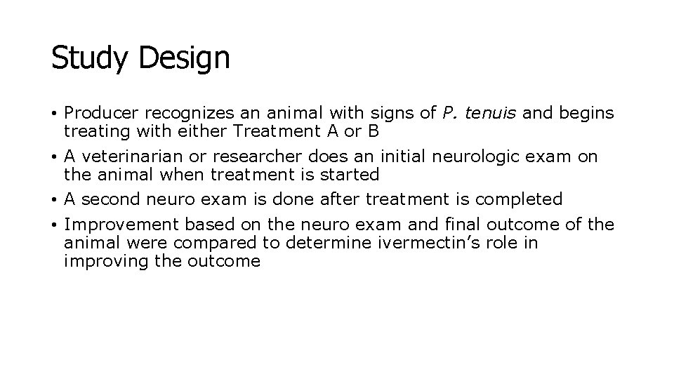 Study Design • Producer recognizes an animal with signs of P. tenuis and begins