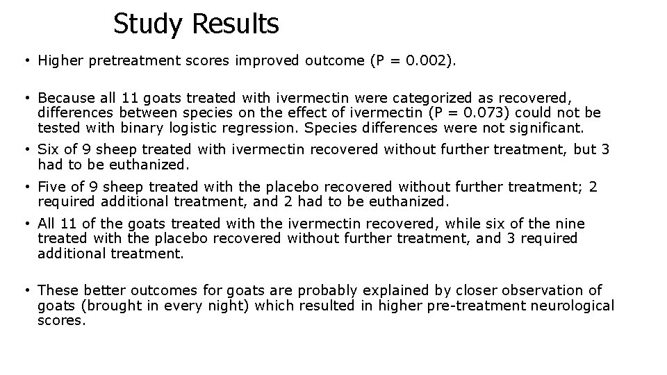Study Results • Higher pretreatment scores improved outcome (P = 0. 002). • Because