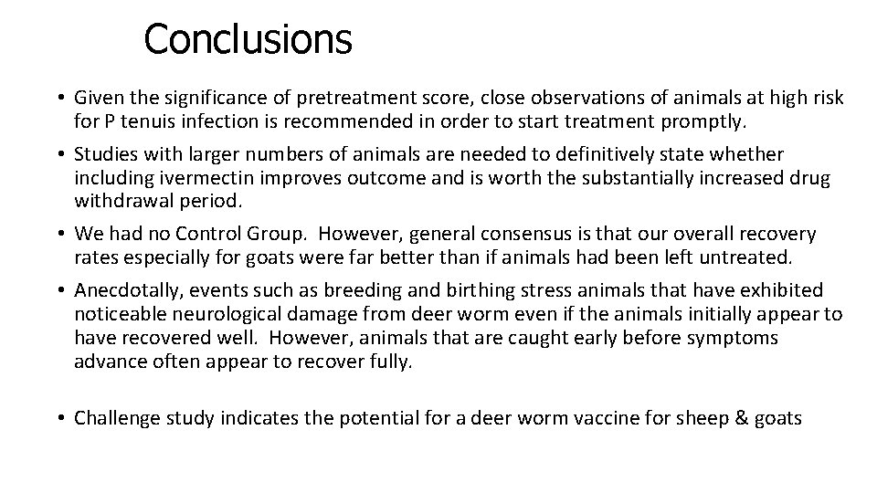Conclusions • Given the significance of pretreatment score, close observations of animals at high