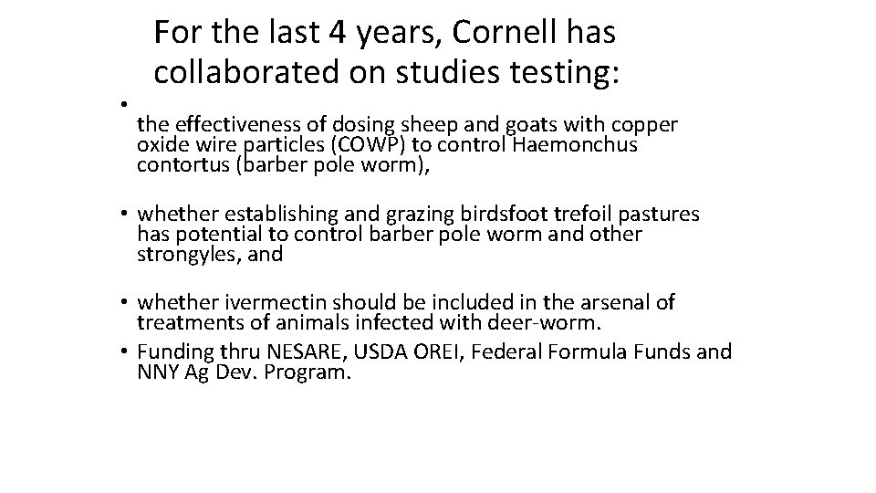  • For the last 4 years, Cornell has collaborated on studies testing: the