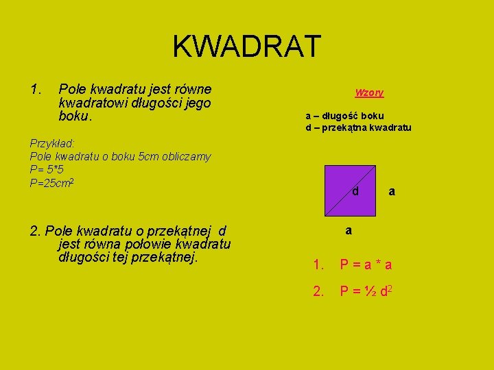 KWADRAT 1. Pole kwadratu jest równe kwadratowi długości jego boku. Wzory a – długość