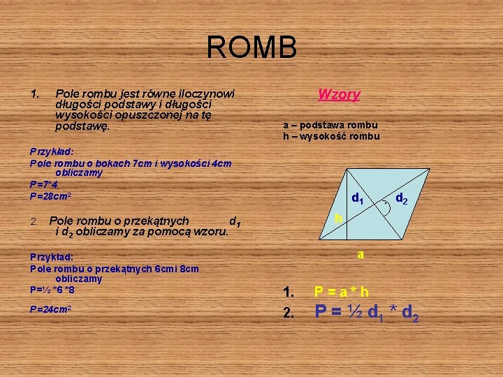 ROMB 1. Pole rombu jest równe iloczynowi długości podstawy i długości wysokości opuszczonej na