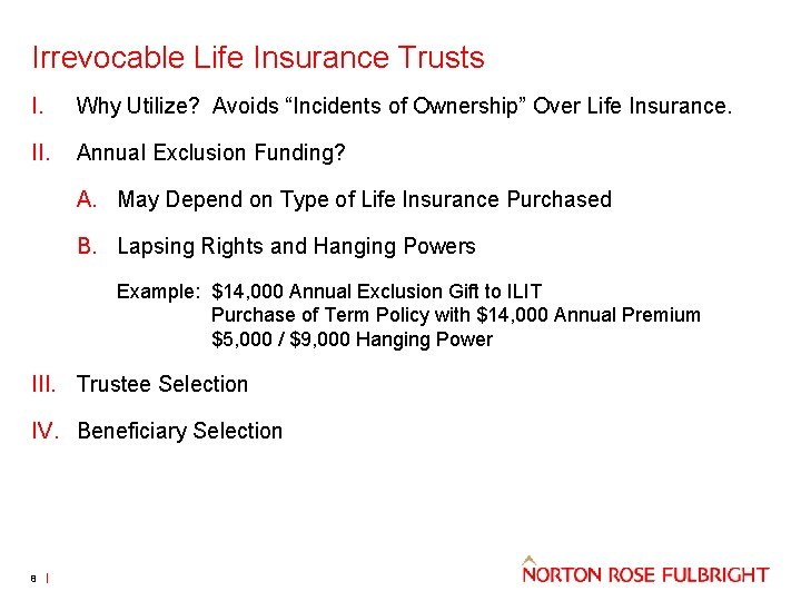 Irrevocable Life Insurance Trusts I. Why Utilize? Avoids “Incidents of Ownership” Over Life Insurance.