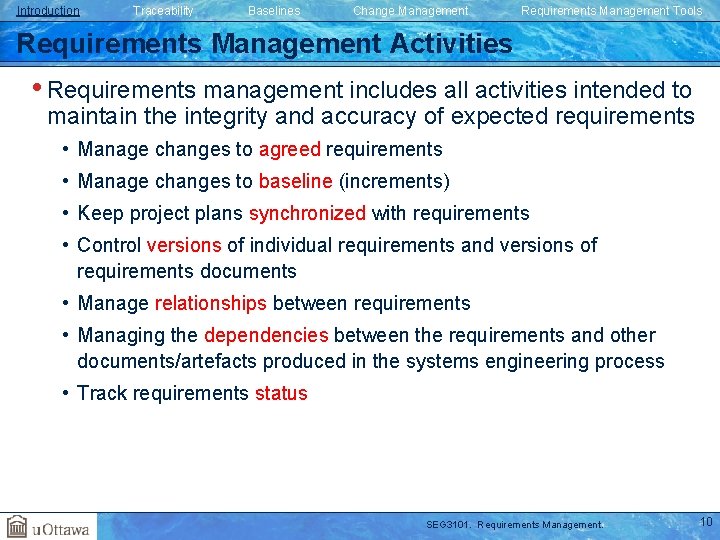 Introduction Traceability Baselines Change Management Requirements Management Tools Requirements Management Activities • Requirements management Introduction Traceability Baselines Change Management Requirements Management Tools Requirements Management Activities • Requirements management