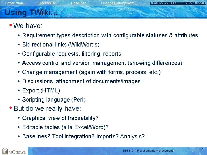 Introduction Traceability Baselines Change Management Requirements Management Tools Using TWiki… • We have: • Introduction Traceability Baselines Change Management Requirements Management Tools Using TWiki… • We have: •