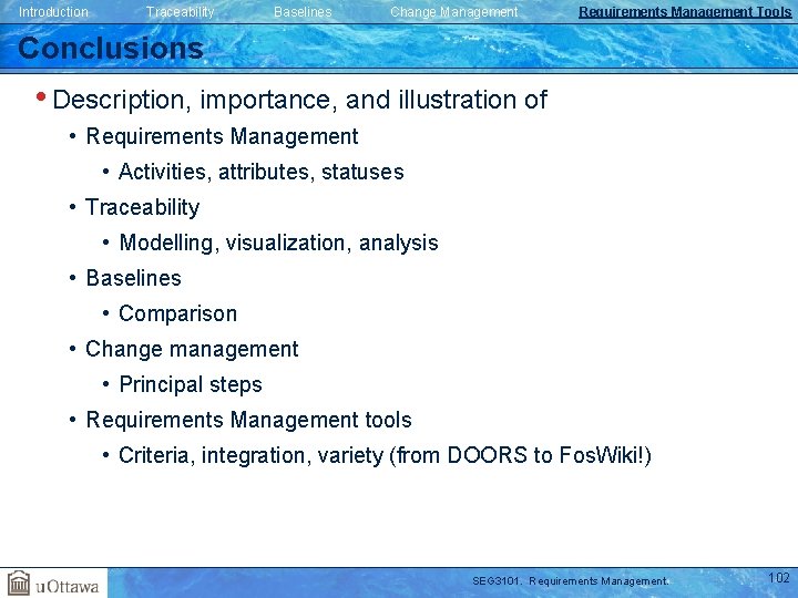 Introduction Traceability Baselines Change Management Requirements Management Tools Conclusions • Description, importance, and illustration Introduction Traceability Baselines Change Management Requirements Management Tools Conclusions • Description, importance, and illustration