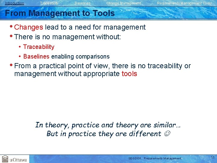 Introduction Traceability Baselines Change Management Requirements Management Tools From Management to Tools • Changes Introduction Traceability Baselines Change Management Requirements Management Tools From Management to Tools • Changes