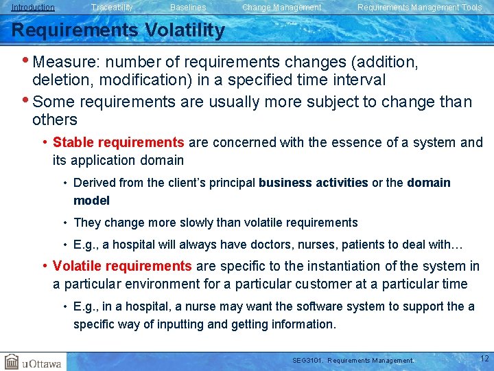 Introduction Traceability Baselines Change Management Requirements Management Tools Requirements Volatility • Measure: number of Introduction Traceability Baselines Change Management Requirements Management Tools Requirements Volatility • Measure: number of
