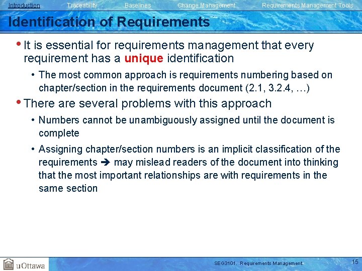 Introduction Traceability Baselines Change Management Requirements Management Tools Identification of Requirements • It is Introduction Traceability Baselines Change Management Requirements Management Tools Identification of Requirements • It is