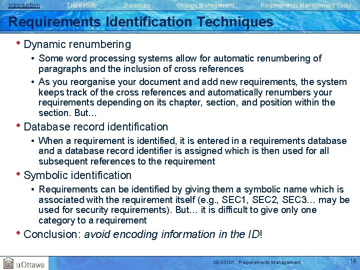 Introduction Traceability Baselines Change Management Requirements Management Tools Requirements Identification Techniques • Dynamic renumbering Introduction Traceability Baselines Change Management Requirements Management Tools Requirements Identification Techniques • Dynamic renumbering