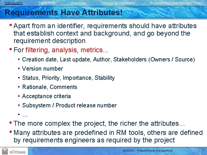 Introduction Traceability Baselines Change Management Requirements Management Tools Requirements Have Attributes! • Apart from Introduction Traceability Baselines Change Management Requirements Management Tools Requirements Have Attributes! • Apart from