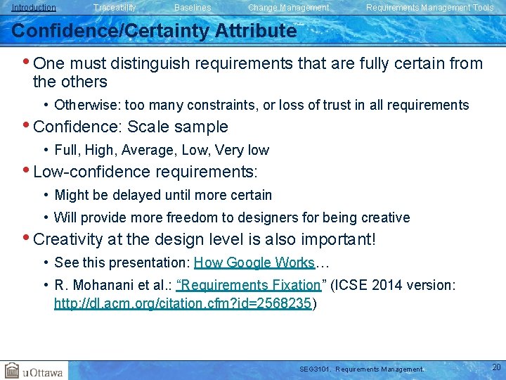 Introduction Traceability Baselines Change Management Requirements Management Tools Confidence/Certainty Attribute • One must distinguish Introduction Traceability Baselines Change Management Requirements Management Tools Confidence/Certainty Attribute • One must distinguish