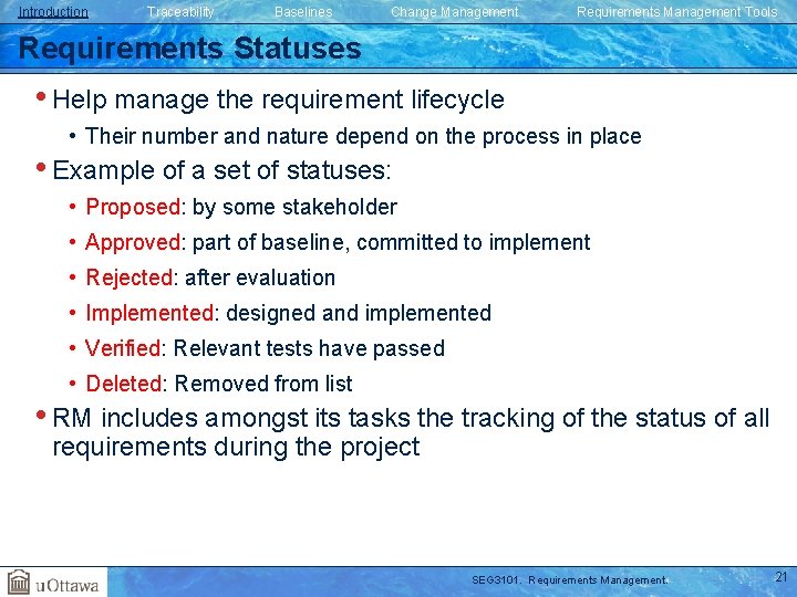 Introduction Traceability Baselines Change Management Requirements Management Tools Requirements Statuses • Help manage the Introduction Traceability Baselines Change Management Requirements Management Tools Requirements Statuses • Help manage the