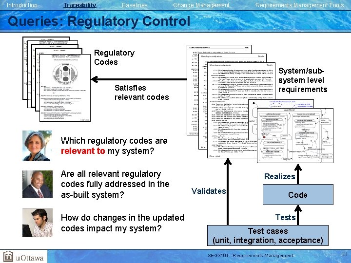 Introduction Traceability Baselines Change Management Requirements Management Tools Queries: Regulatory Control Regulatory Codes System/subsystem Introduction Traceability Baselines Change Management Requirements Management Tools Queries: Regulatory Control Regulatory Codes System/subsystem