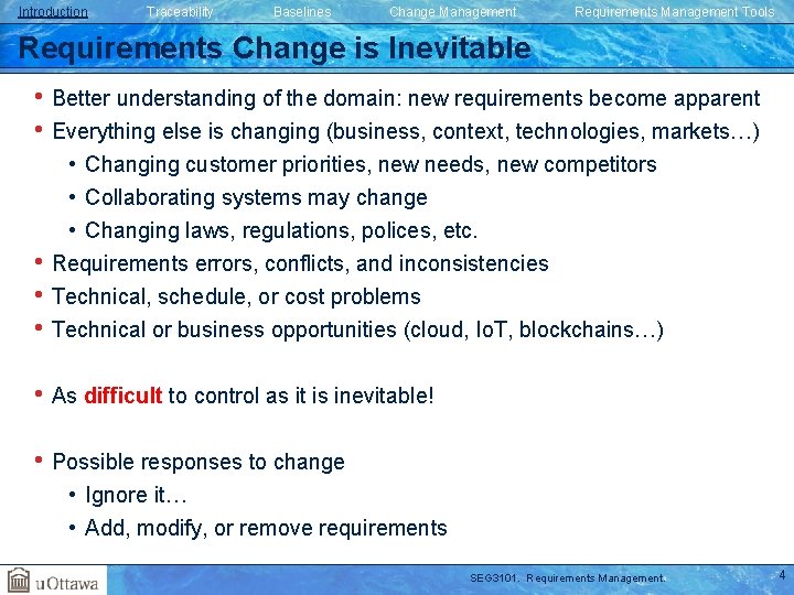 Introduction Traceability Baselines Change Management Requirements Management Tools Requirements Change is Inevitable • Better Introduction Traceability Baselines Change Management Requirements Management Tools Requirements Change is Inevitable • Better