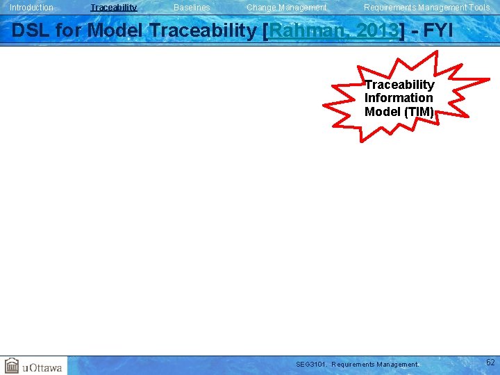 Introduction Traceability Baselines Change Management Requirements Management Tools DSL for Model Traceability [Rahman, 2013]