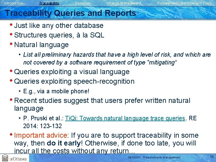 Introduction Traceability Baselines Change Management Requirements Management Tools Traceability Queries and Reports • Just Introduction Traceability Baselines Change Management Requirements Management Tools Traceability Queries and Reports • Just