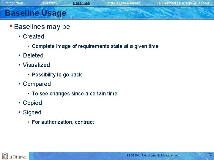 Introduction Traceability Baselines Change Management Requirements Management Tools Baseline Usage • Baselines may be Introduction Traceability Baselines Change Management Requirements Management Tools Baseline Usage • Baselines may be